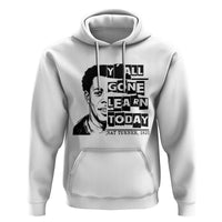 Nat Turner Quote Hoodie Black History Hero Y'all Gone Learn Today