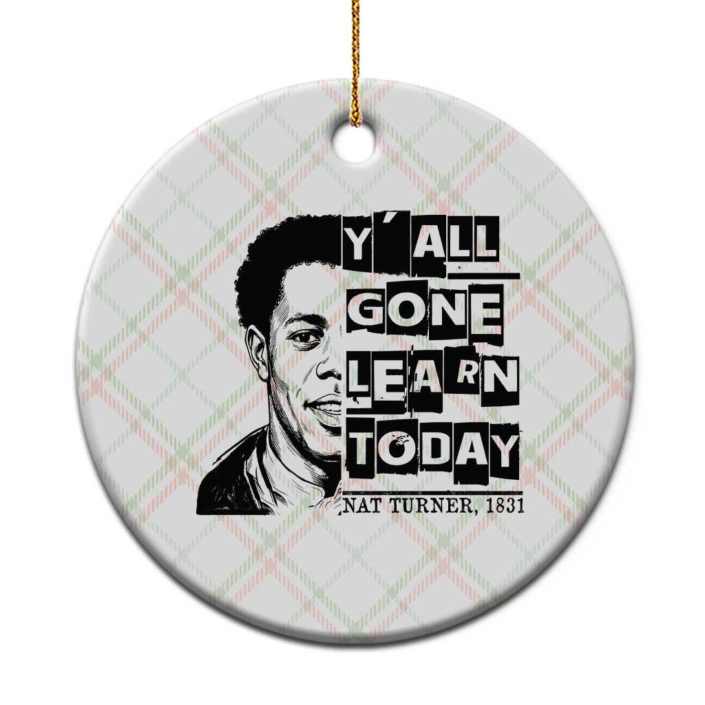 Nat Turner Quote Ceramic Ornament Black History Hero Y'all Gone Learn Today