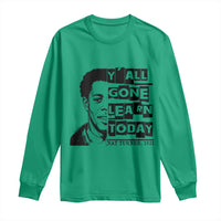 Nat Turner Quote Long Sleeve Shirt Black History Hero Y'all Gone Learn Today