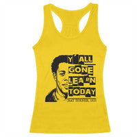Nat Turner Quote Racerback Tank Top Black History Hero Y'all Gone Learn Today
