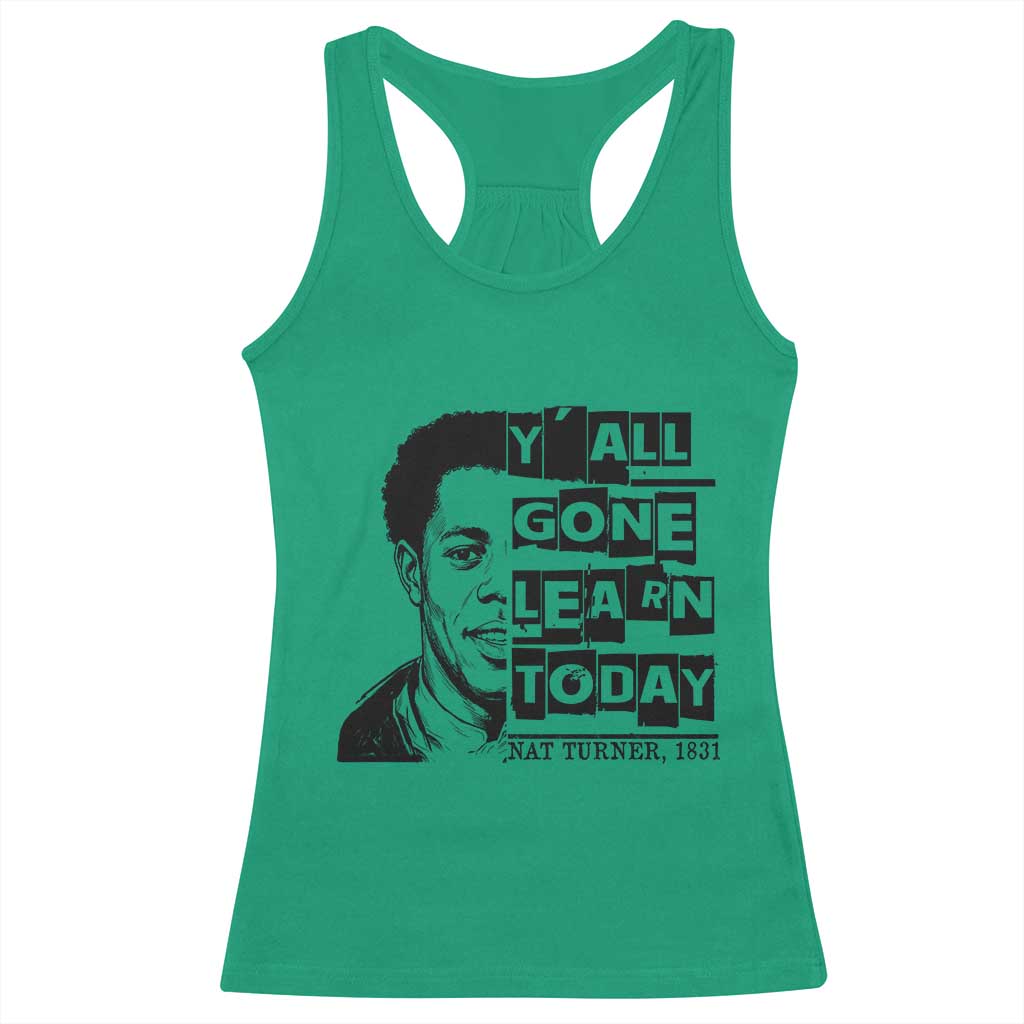 Nat Turner Quote Racerback Tank Top Black History Hero Y'all Gone Learn Today