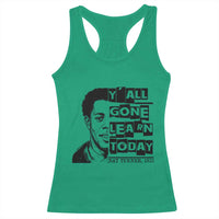 Nat Turner Quote Racerback Tank Top Black History Hero Y'all Gone Learn Today