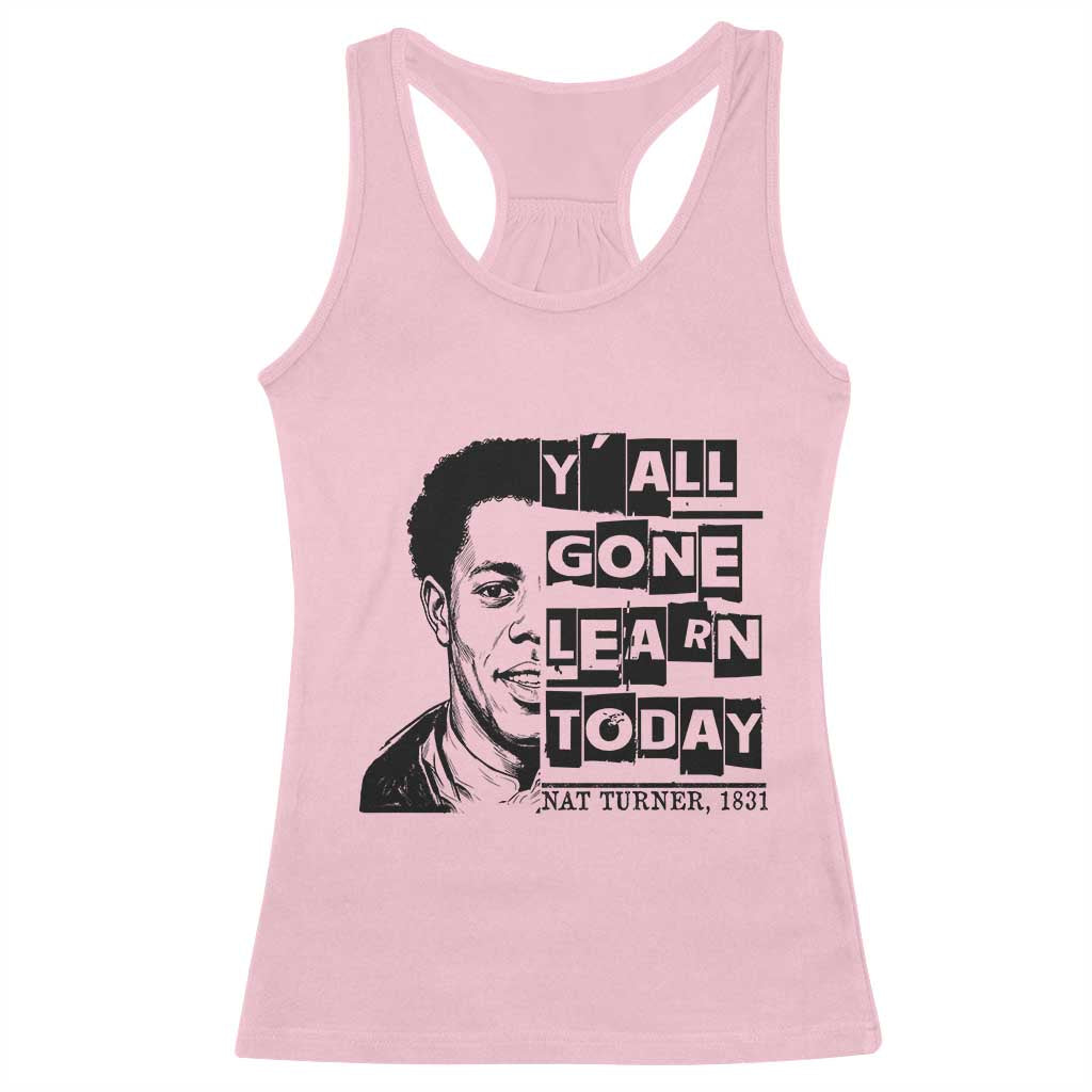 Nat Turner Quote Racerback Tank Top Black History Hero Y'all Gone Learn Today