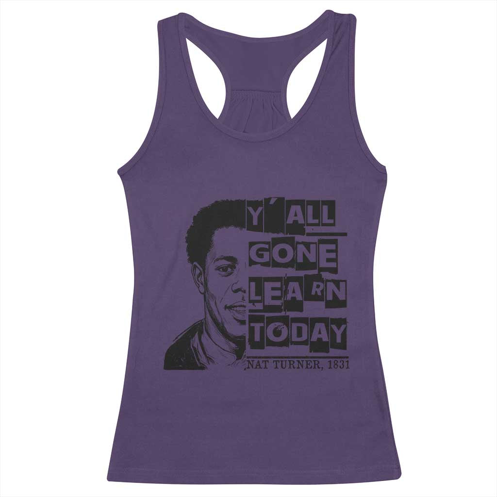 Nat Turner Quote Racerback Tank Top Black History Hero Y'all Gone Learn Today
