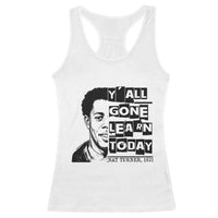 Nat Turner Quote Racerback Tank Top Black History Hero Y'all Gone Learn Today