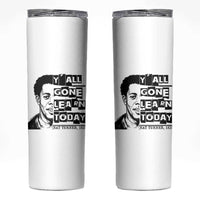 Nat Turner Quote Skinny Tumbler Black History Hero Y'all Gone Learn Today