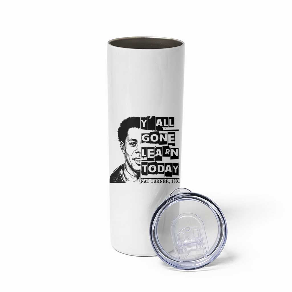 Nat Turner Quote Skinny Tumbler Black History Hero Y'all Gone Learn Today