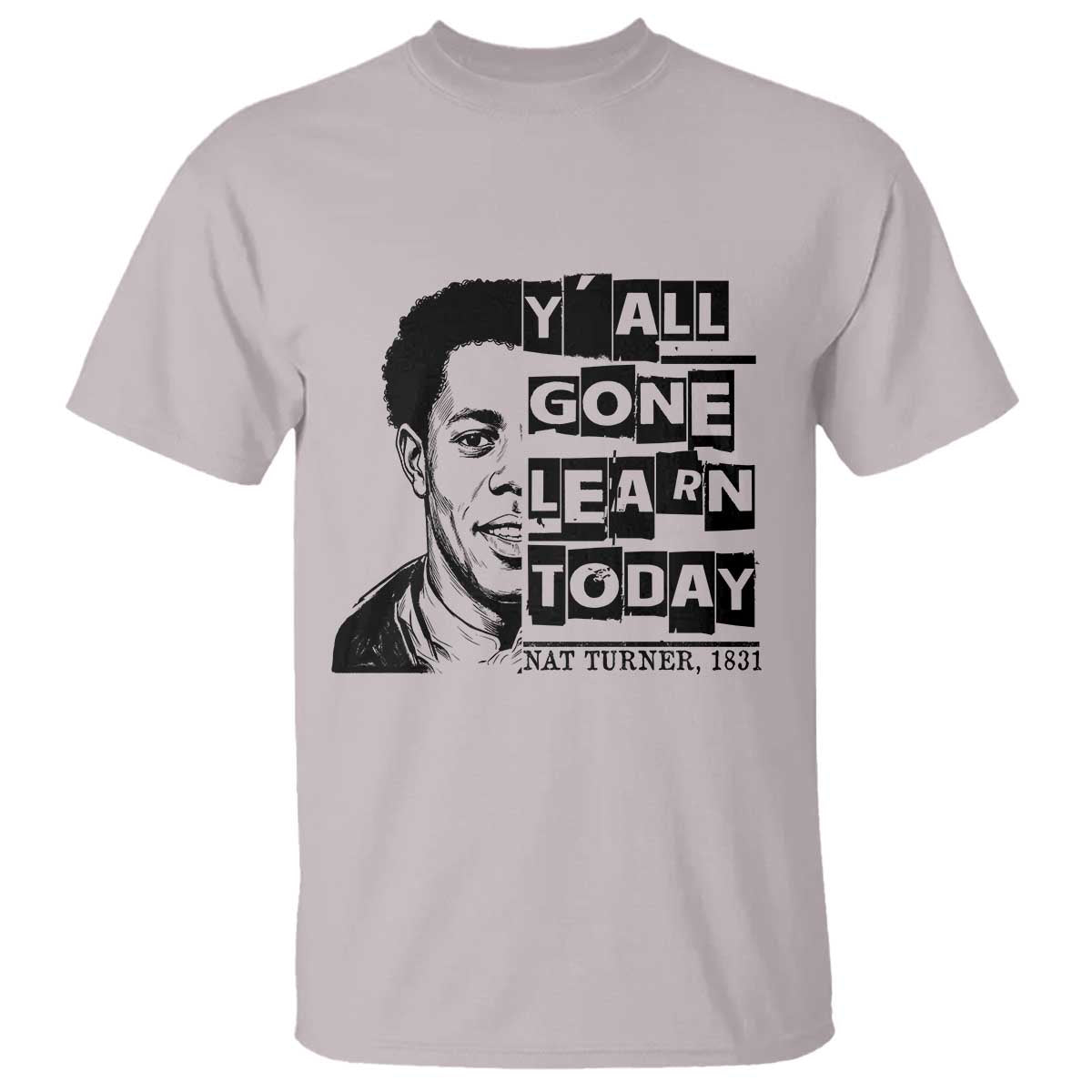 Nat Turner Quote T Shirt Black History Hero Y'all Gone Learn Today