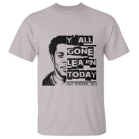 Nat Turner Quote T Shirt Black History Hero Y'all Gone Learn Today