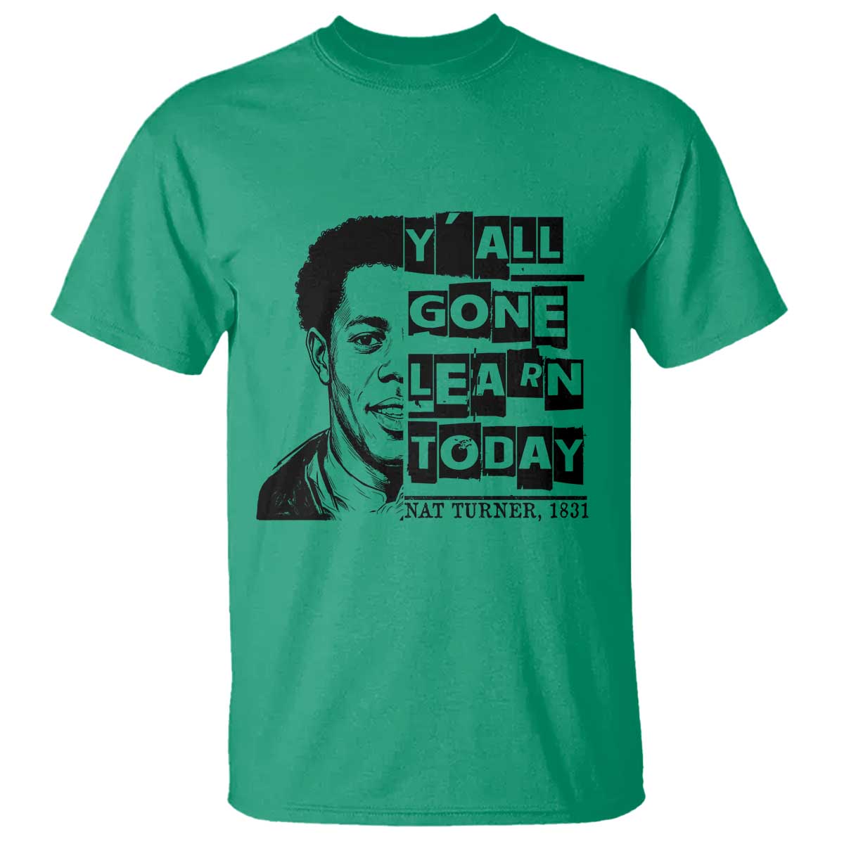 Nat Turner Quote T Shirt Black History Hero Y'all Gone Learn Today