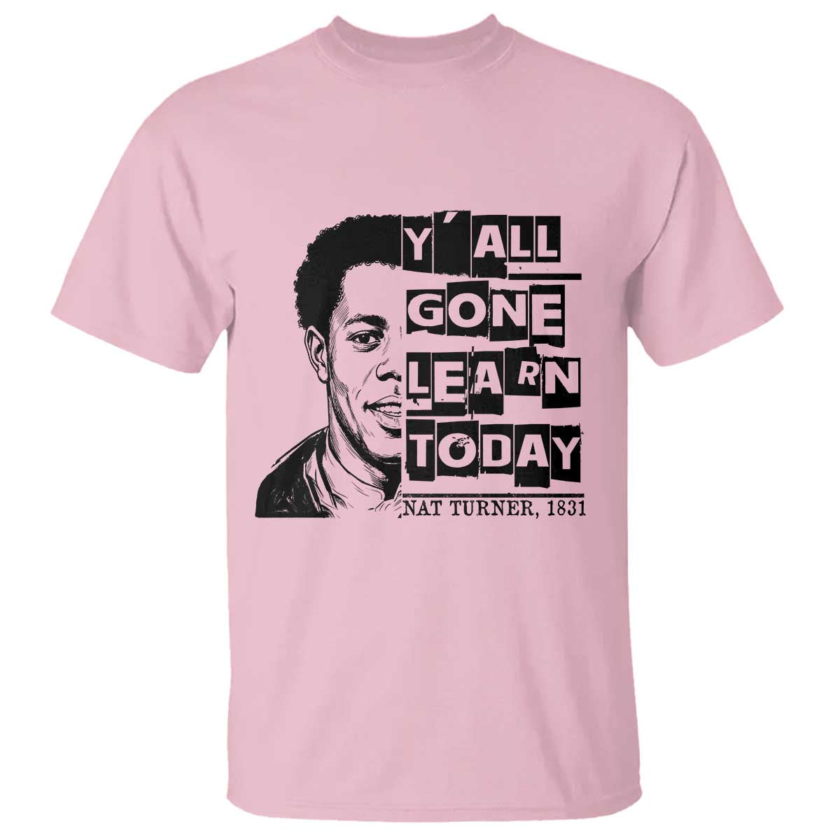 Nat Turner Quote T Shirt Black History Hero Y'all Gone Learn Today