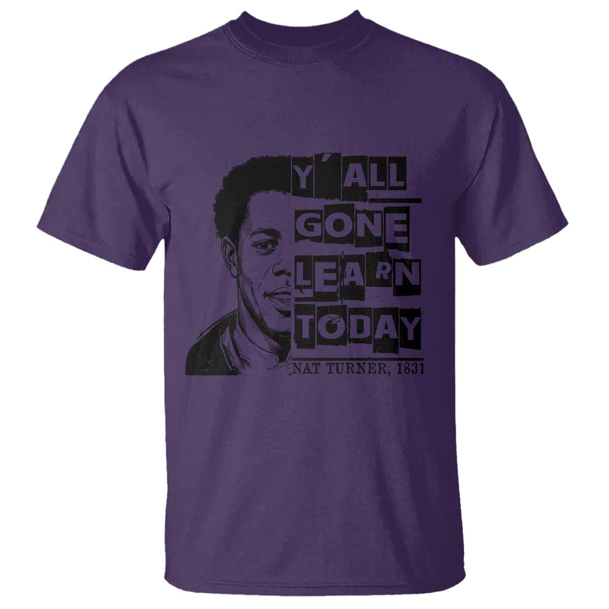Nat Turner Quote T Shirt Black History Hero Y'all Gone Learn Today