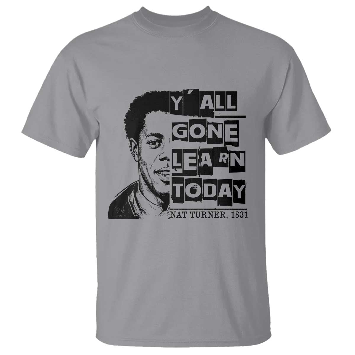 Nat Turner Quote T Shirt Black History Hero Y'all Gone Learn Today