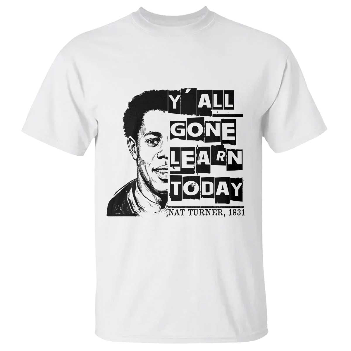 Nat Turner Quote T Shirt Black History Hero Y'all Gone Learn Today