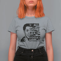 Nat Turner Quote T Shirt For Women Black History Hero Y'all Gone Learn Today