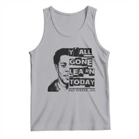 Nat Turner Quote Tank Top Black History Hero Y'all Gone Learn Today