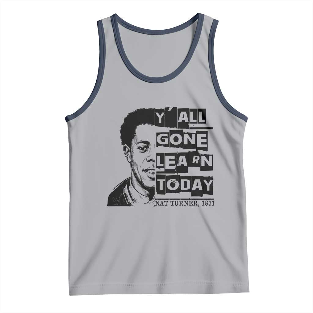 Nat Turner Quote Tank Top Black History Hero Y'all Gone Learn Today