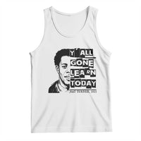 Nat Turner Quote Tank Top Black History Hero Y'all Gone Learn Today