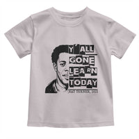 Nat Turner Quote Toddler T Shirt Black History Hero Y'all Gone Learn Today