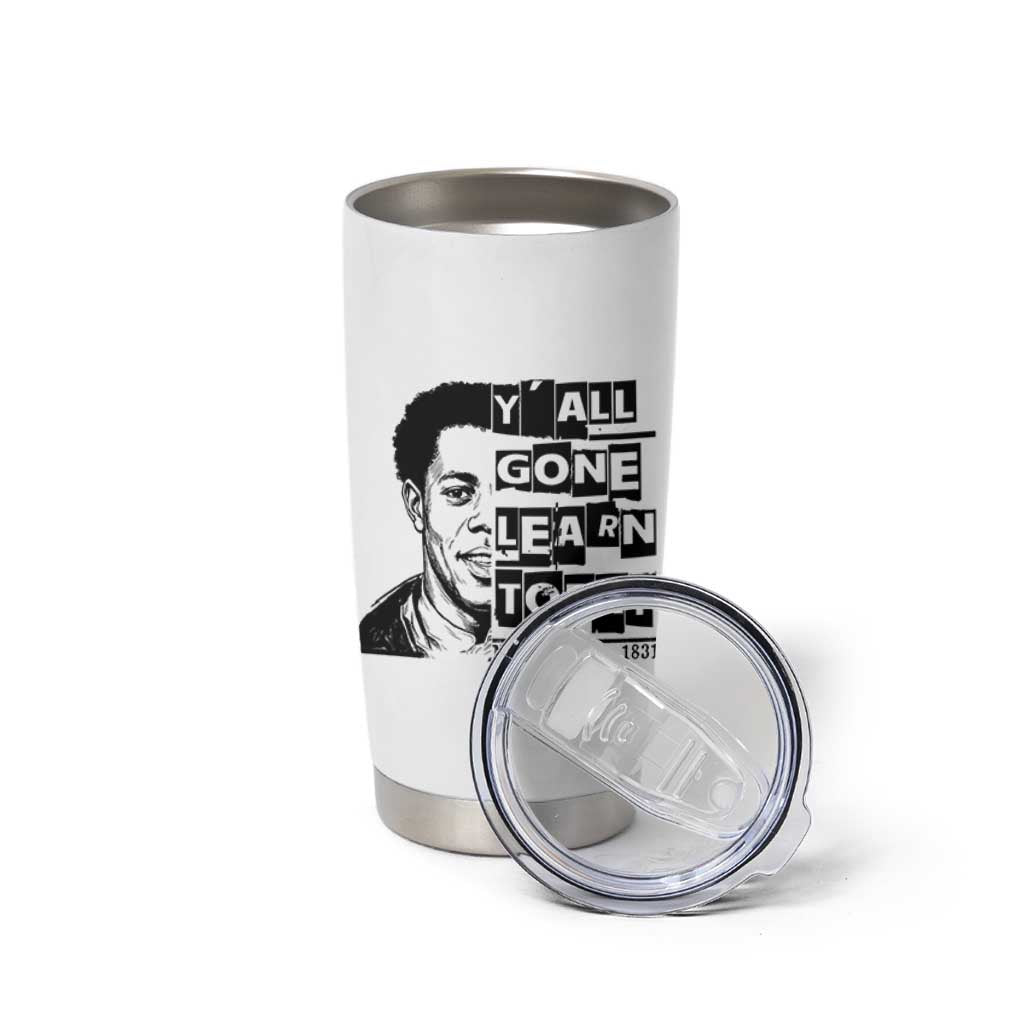 Nat Turner Quote Tumbler Cup Black History Hero Y'all Gone Learn Today