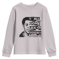 Nat Turner Quote Youth Sweatshirt Black History Hero Y'all Gone Learn Today