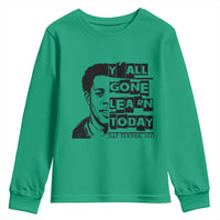 Nat Turner Quote Youth Sweatshirt Black History Hero Y'all Gone Learn Today