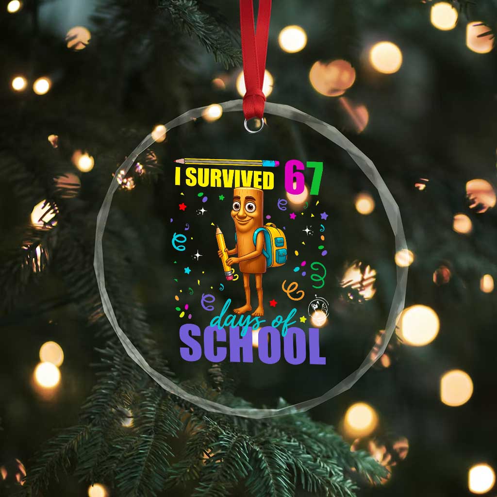 Tung Tung Tung Sahur I Survived 67 Days of School Crystal Glass Ornament Funny Six Seven 6 7 Meme Teacher Student - Wonder Print Shop