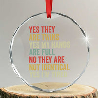 Twin Mom Twin Dad Crystal Glass Ornament Yes They Are Twins My Hands Are Full Yes I Am Tired