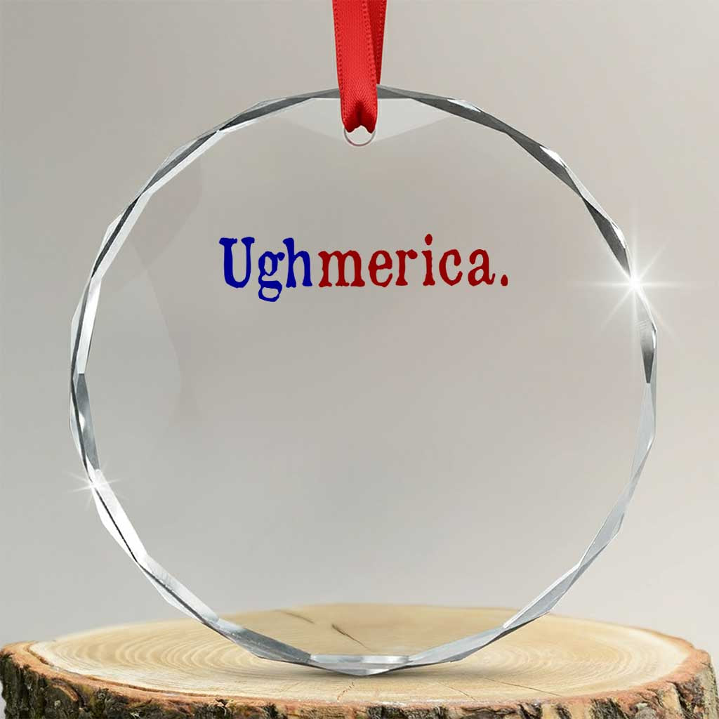 Ughmerica Liberal 4th of July Political Independence Day Crystal Glass Ornament