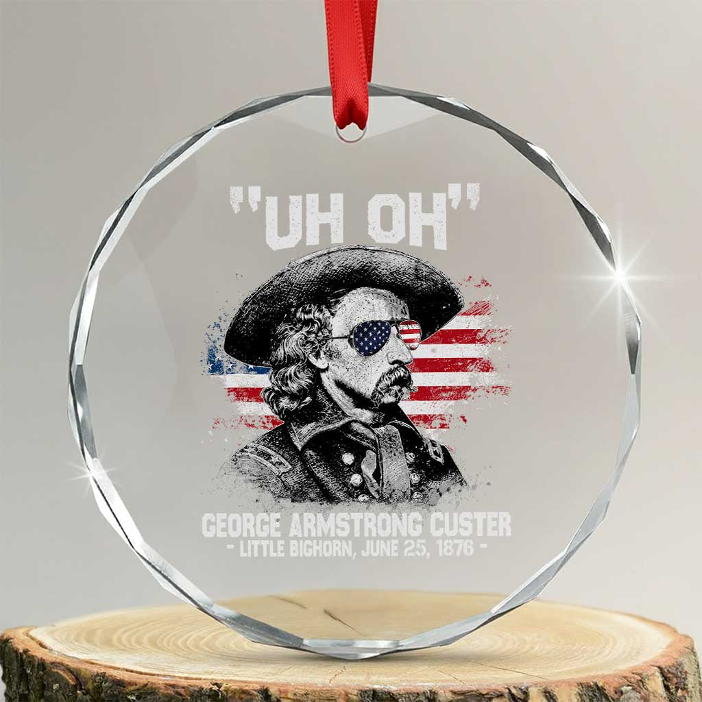 Uh Oh George Armstrong Custer Little Bighorn Crystal Glass Ornament Vintage American Flag June 25 1876