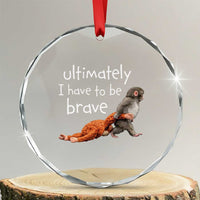 Ultimate I Have To Be Brave Baby Monkey Punch Crystal Glass Ornament