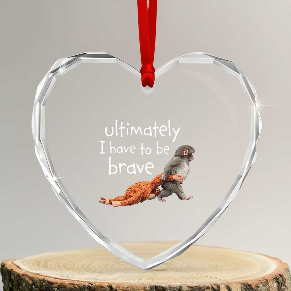 Ultimate I Have To Be Brave Baby Monkey Punch Heart Crystal Glass Ornament