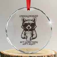 Undiagnosed But Something Aint Right Crystal Glass Ornament Funny Racoon Saying - Wonder Print Shop
