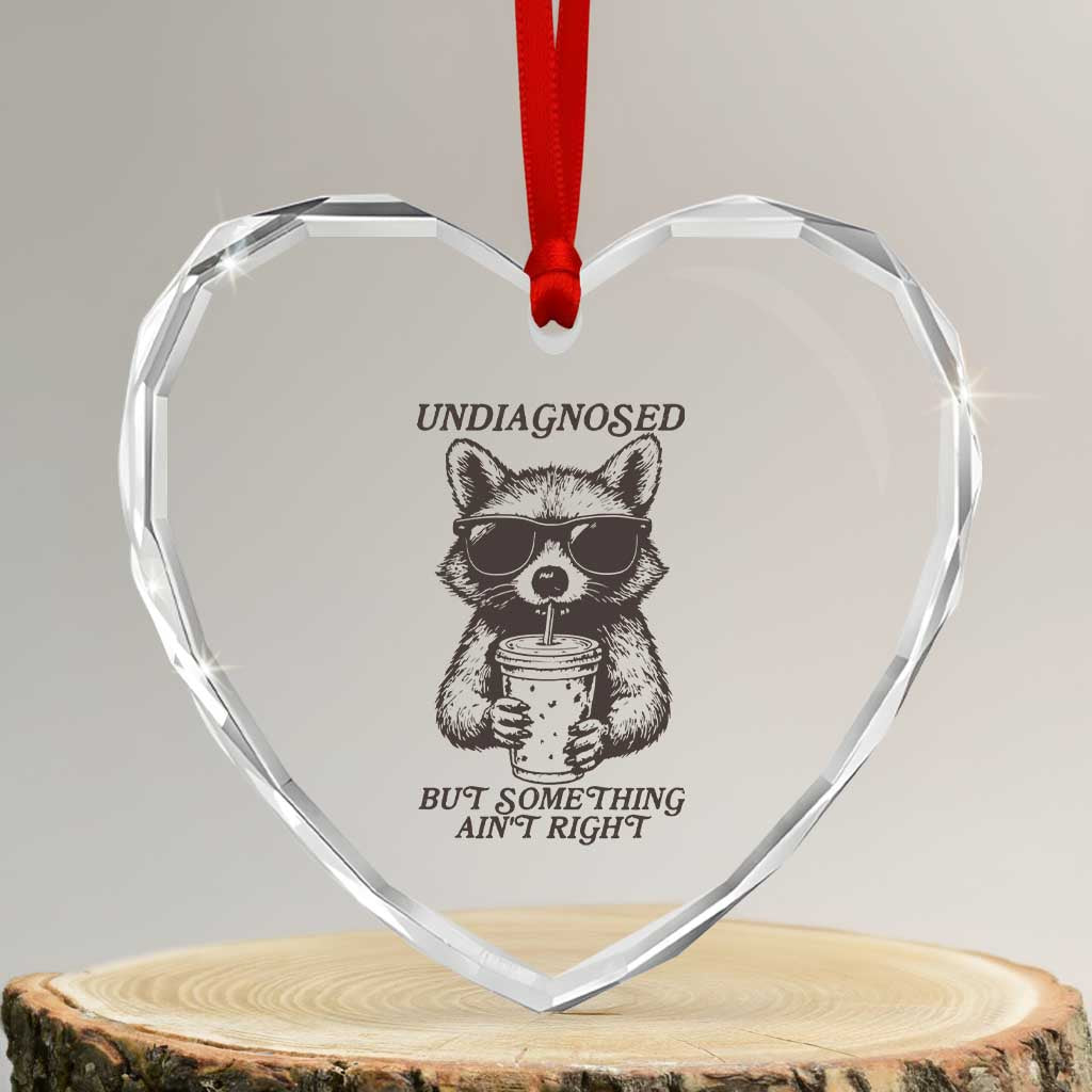 Undiagnosed But Something Aint Right Heart Crystal Glass Ornament Funny Racoon Saying - Wonder Print Shop