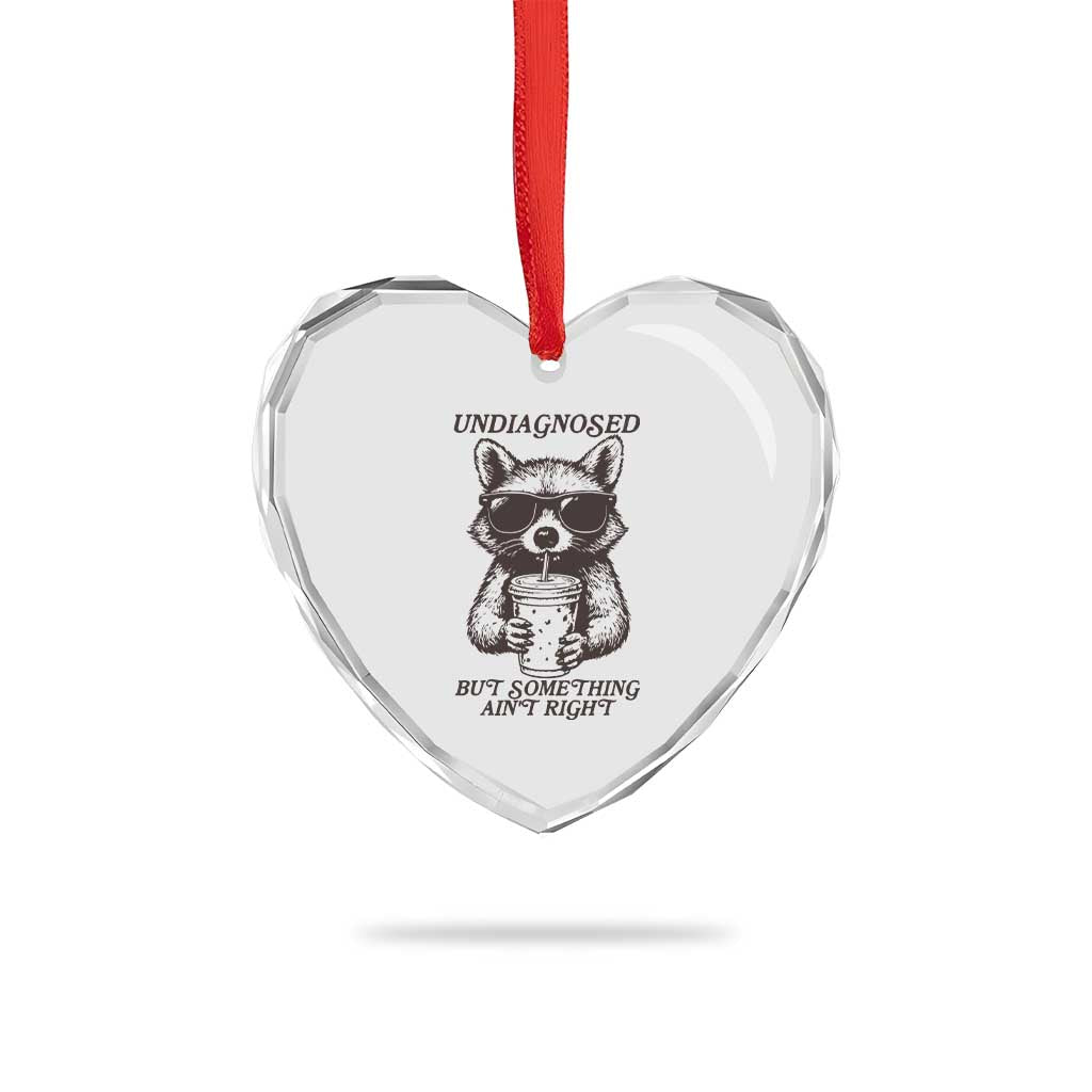 Undiagnosed But Something Aint Right Heart Crystal Glass Ornament Funny Racoon Saying - Wonder Print Shop