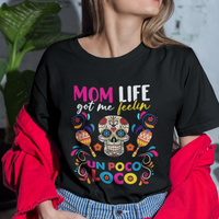 Mexican Mom T Shirt Funny Mexcian Mom Life Got Me Feeling Poco Loco Latina Latino Hispanic, Gag Gifts For Mom, Mother's Day Gifts, Women - Wonder Print Shop