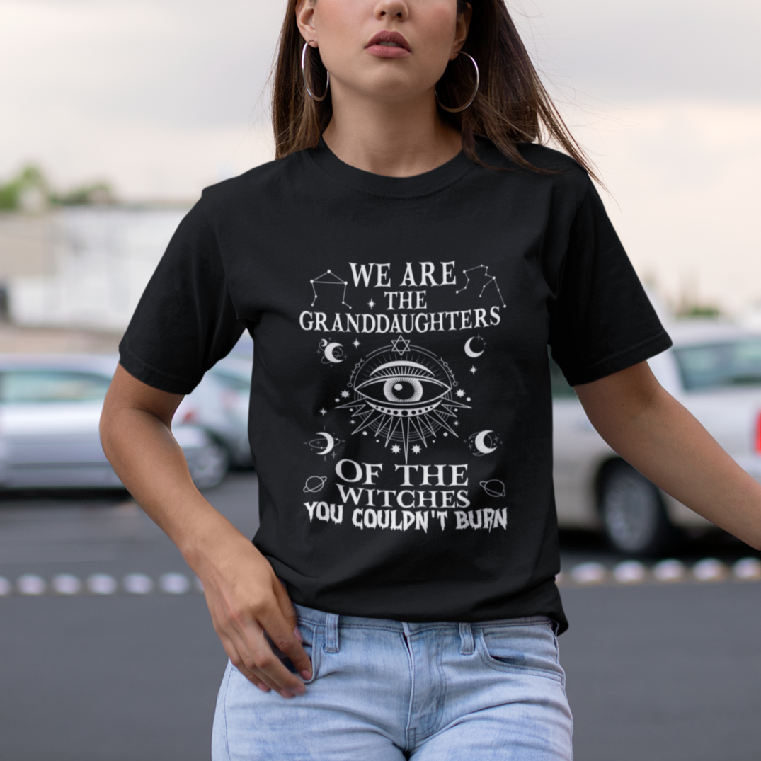 We Are The Granddaughters Of The Witches You Couldn't Burn T Shirt - Wonder Print Shop