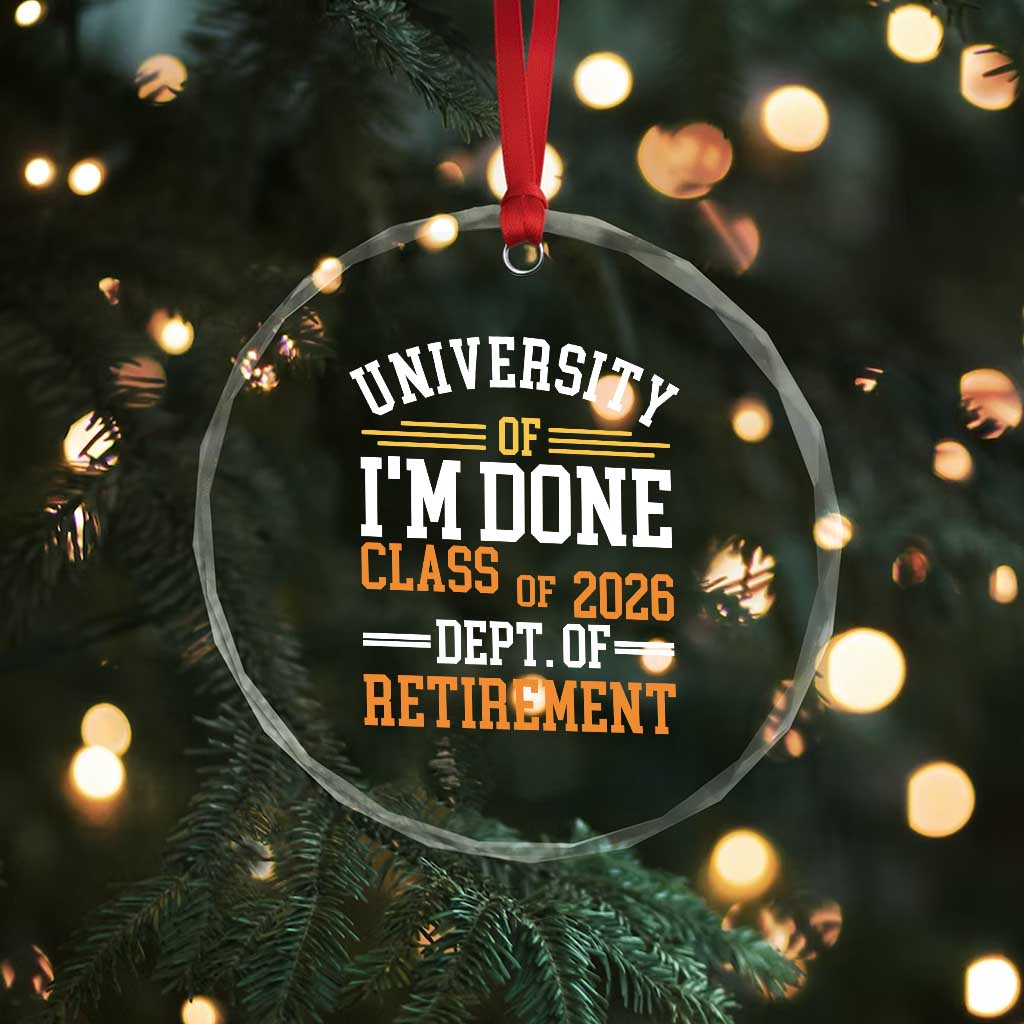 University Of I Am Done Class Of 2026 Crystal Glass Ornament Funny Retired Teacher