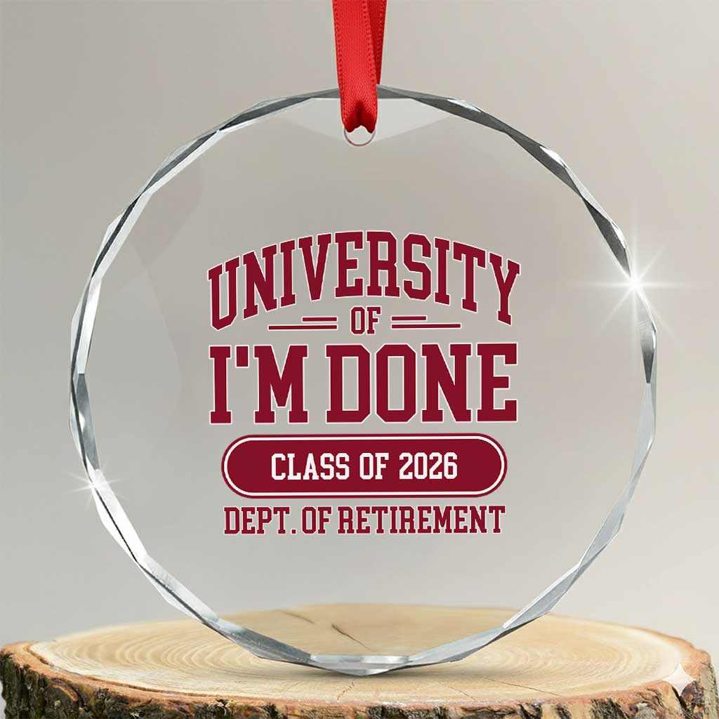 University Of I'm Done Class Of 2026 Crystal Glass Ornament Retired Teacher Retirement 2026 - Wonder Print Shop