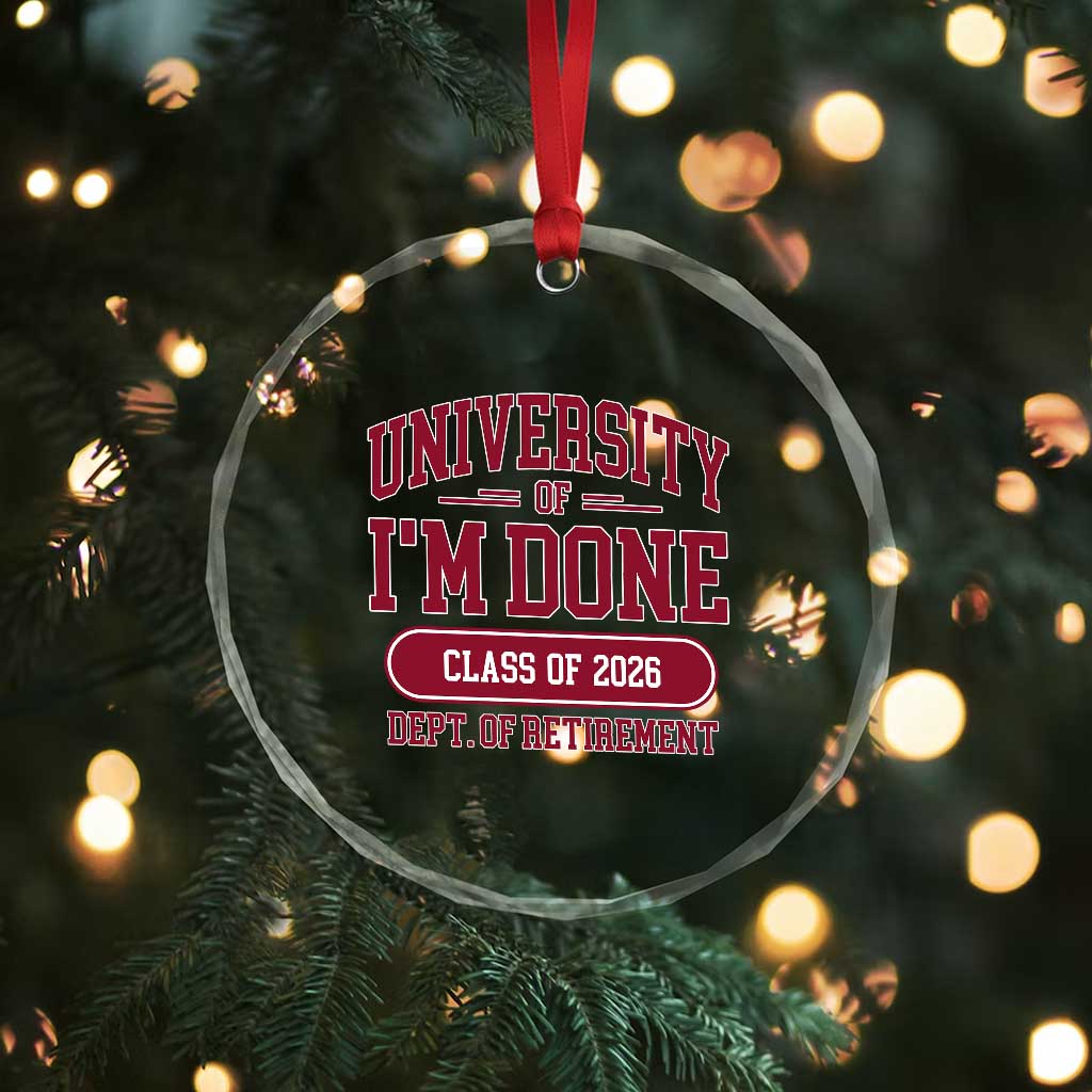 University Of I'm Done Class Of 2026 Crystal Glass Ornament Retired Teacher Retirement 2026 - Wonder Print Shop