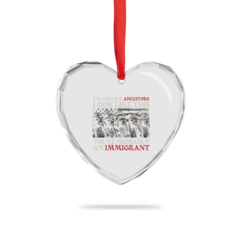Unless Your Ancestors Look Like This You're Probably An Immigrant Heart Crystal Glass Ornament Native American Indian