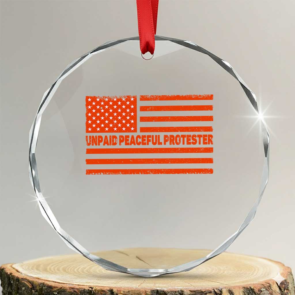 Unpaid Peaceful Protester Orange Distressed American Flag Crystal Glass Ornament Satirical Political Graphic