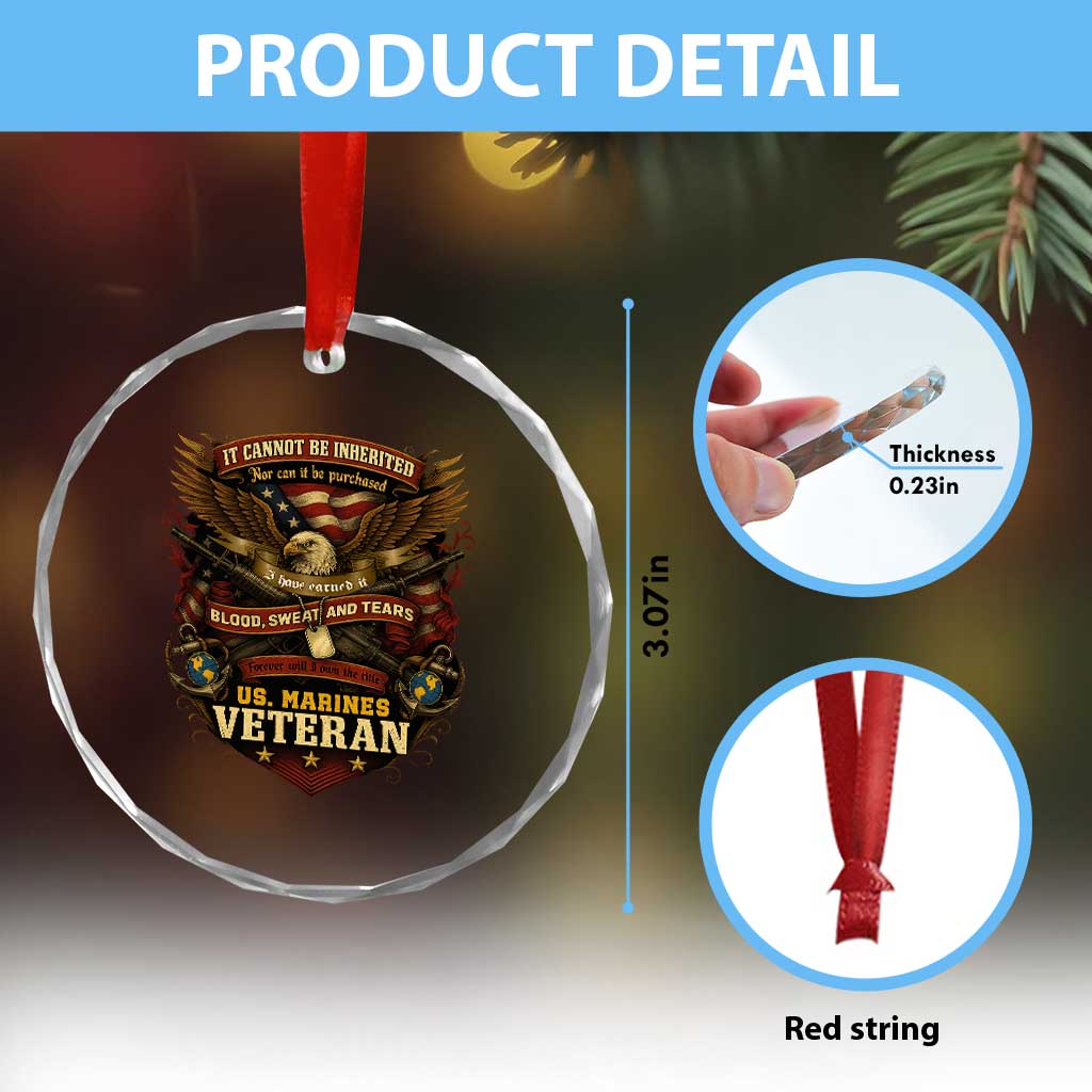 US Marines Veteran Crystal Glass Ornament It Cannot Be Inherited Nor Can It Be Purchased I Have Earned It - Wonder Print Shop