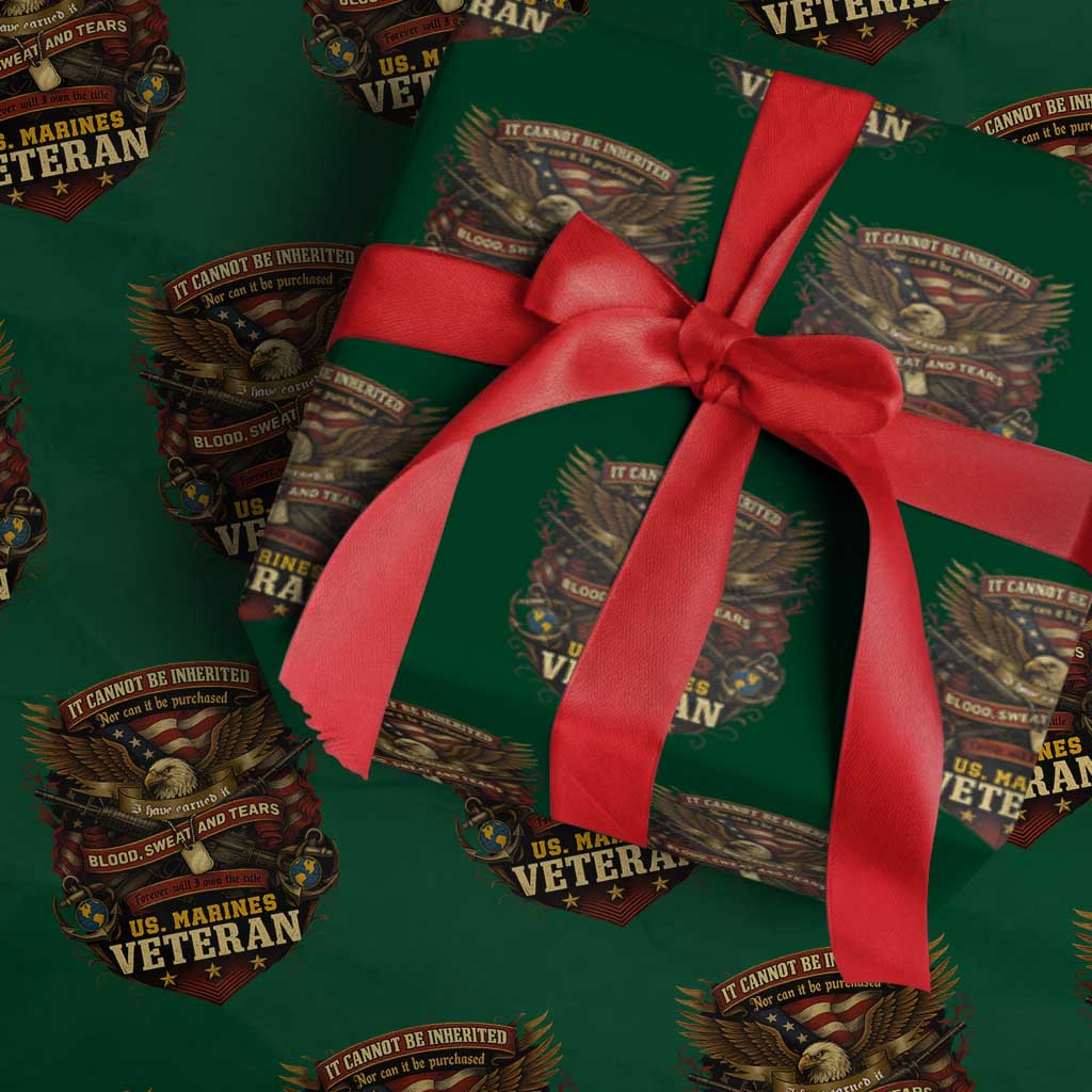 US Marines Veteran Wrapping Paper Roll It Cannot Be Inherited Nor Can It Be Purchased I Have Earned It - Wonder Print Shop