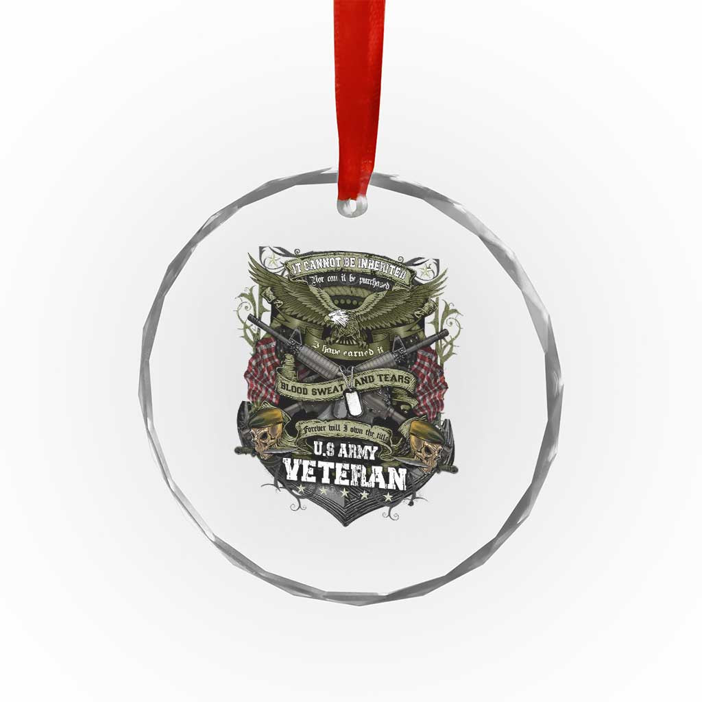 US Military Army Veteran Crystal Glass Ornament It Cannot Be Inherited Nor Can It Be Purchased I Have Earned It TS11