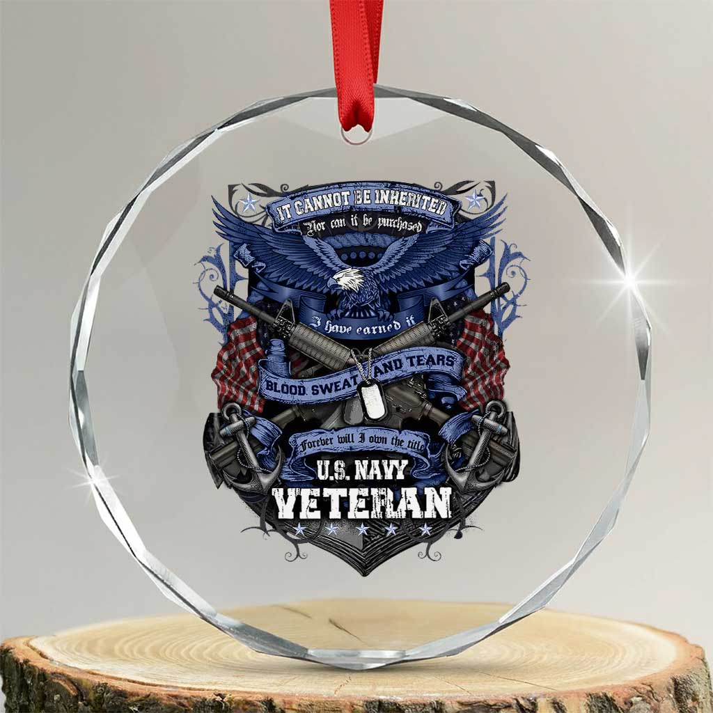 US Military Navy Veteran Crystal Glass Ornament It Cannot Be Inherited Nor Can It Be Purchased I Have Earned It - Wonder Print Shop