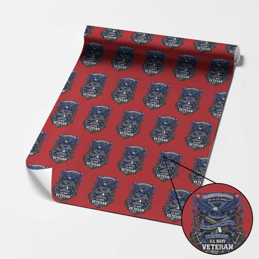 US Military Navy Veteran Wrapping Paper Roll It Cannot Be Inherited Nor Can It Be Purchased I Have Earned It - Wonder Print Shop