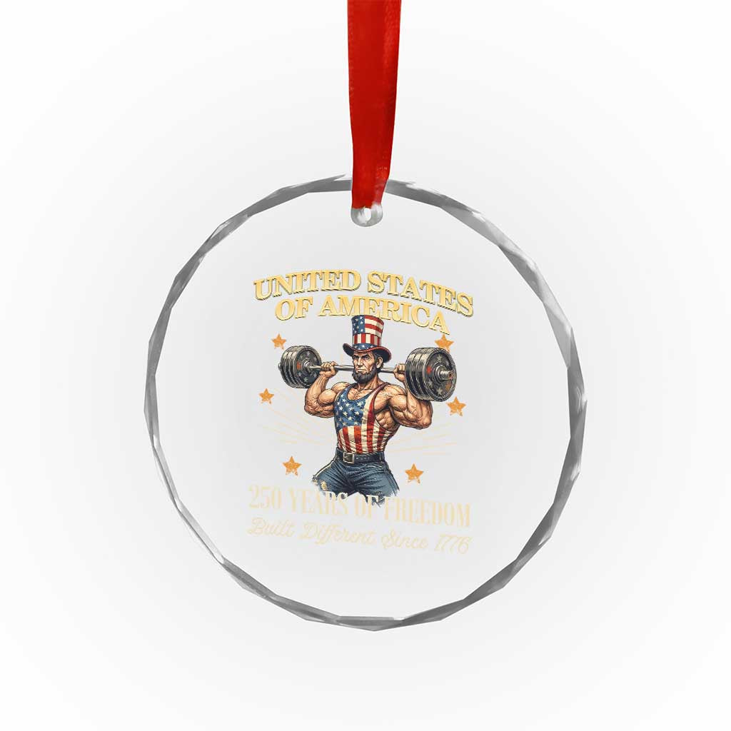 USA 250 Years of Freedom Muscular Uncle Sam Weightlifter Crystal Glass Ornament Built Different Since 1776 Funny Patriotic Buff Graphic