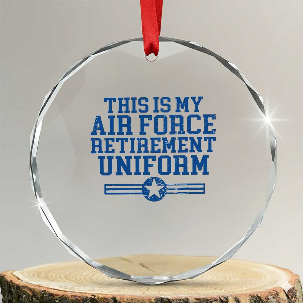 Veteran US Air Force Crystal Glass Ornament This Is My Retirement Uniform - Wonder Print Shop