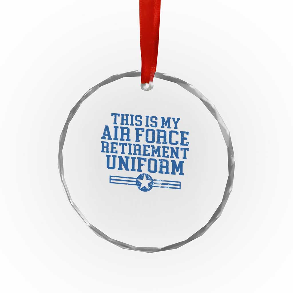 Veteran US Air Force Crystal Glass Ornament This Is My Retirement Uniform - Wonder Print Shop